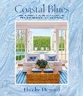 Coastal Blues Mrs. Howards Guide to Decorating with the Colors of the Sea & Sky