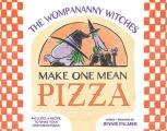 Wompananny Witches Make One Mean Pizza
