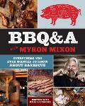 Bbq&a with Myron Mixon: Everything You Ever Wanted to Know about Barbecue