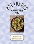 Paladares: Recipes Inspired by the Private Restaurants of Cuba