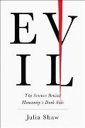 Evil The Science Behind Humanitys Dark Side