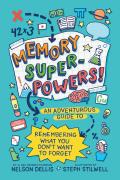 Memory Superpowers An Adventurous Guide to Remembering What You Dont Want to Forget