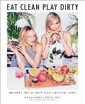Eat Clean Play Dirty Recipes for a Body & Life You Love