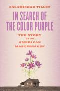 In Search of the Color Purple The Story of Alice Walkers Masterpiece