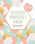 Sticker Yourself Calm: Makes 14 Sticker-By-Number Pictures: Remove the Pages to Create Ready-To-Frame Art!