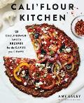 Califlour Kitchen 125 Cauliflower Based Recipes for the Carbs You Crave