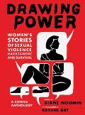 Drawing Power: Women's Stories of Sexual Violence, Harassment, and Survival: A Comics Anthology
