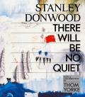 Stanley Donwood There Will Be No Quiet