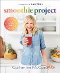 Smoothie Project The 28 Day Plan to Feel Happy & Healthy No Matter Your Age