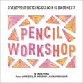 Pencil Workshop (Guided Sketchbook): Develop Your Sketching Skills in 50 Experiments