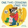One, Two, Grandma Loves You: A Picture Book