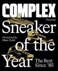 Complex Presents Sneaker of the Year The Best Since 85