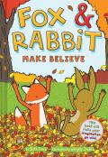 Fox & Rabbit Make Believe (Fox & Rabbit Book #2)