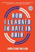 How I Learned to Hate in Ohio A Novel