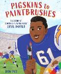 Pigskins to Paintbrushes The Story of Football Playing Artist Ernie Barnes