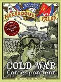 Nathan Hales Hazardous Tales 11 Cold War Correspondent