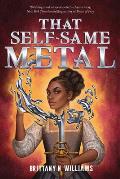 That Self Same Metal The Forge & Fracture Saga Book 1
