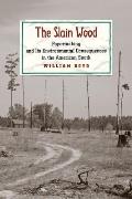 The Slain Wood: Papermaking and Its Environmental Consequences in the American South