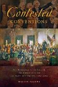 Contested Conventions: The Struggle to Establish the Constitution and Save the Union, 1787-1789