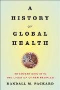 History of Global Health Interventions Into the Lives of Other People