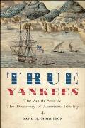 True Yankees: The South Seas and the Discovery of American Identity