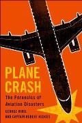 Plane Crash The Forensics of Aviation Disasters