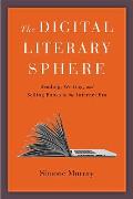 The Digital Literary Sphere: Reading, Writing, and Selling Books in the Internet Era
