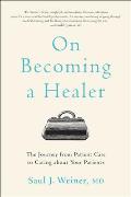 On Becoming a Healer: The Journey from Patient Care to Caring about Your Patients