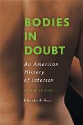 Bodies in Doubt An American History of Intersex