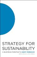 Strategy for Sustainability A Business Manifesto