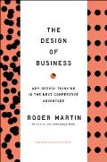 Design of Business Why Design Thinking Is the Next Competitive Advantage
