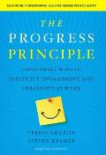 Progress Principle Using Small Wins to Ignite Joy Engagement & Creativity at Work