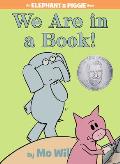We Are in a Book: An Elephant and Piggie Book