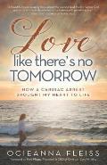 Love Like There's No Tomorrow: How a Cardiac Arrest Brought My Heart to Life
