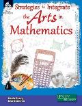 Strategies to Integrate the Arts in Mathematics [with Cdrom] [With CDROM]
