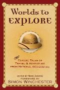 Worlds to Explore Classic Tales of Travel & Adventure from National Geographic