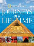 National Geographic Journeys of a Lifetime 500 of the Worlds Greatest Trips