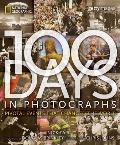 100 Days in Photographs Pivotal Events That Changed the World