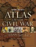 Atlas of the Civil War A Complete Guide to the Tactics & Terrain of Battle