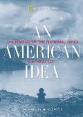 American Idea The Making of the National Parks