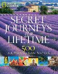 Secret Journeys of a Lifetime 500 of the Worlds Best Hidden Travel Gems