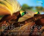 Birds of Paradise Revealing the Worlds Most Extraordinary Birds