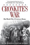 Cronkites War Walter Cronkites World War II Letters Home