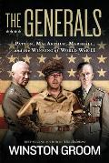 Generals Patton MacArthur Marshall & the Winning of World War II