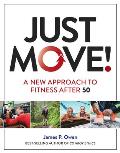 Just Move!: A New Approach to Fitness After 50
