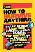 How to Survive Anything Shark Attack Quicksand Embarrassing Parents Pop Quizzes & Other Perilous Situations