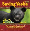 Saving Yasha: The Incredible True Story of an Adopted Moon Bear