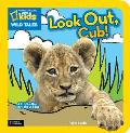 National Geographic Little Kids Wild Tales Look Out Cub A Lift the Flap Story About Lions