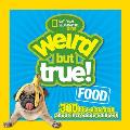 Weird But True Food 300 Bite Size Facts About Incredible Edibles