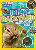 National Geographic Kids in My Backyard Sticker Activity Book Over 1000 Stickers